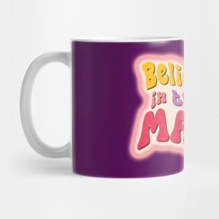 Believe In The Magic Mug